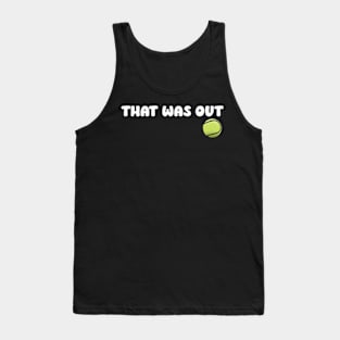 Yes, That Was Out! Funny Tennis Player Saying Tank Top
